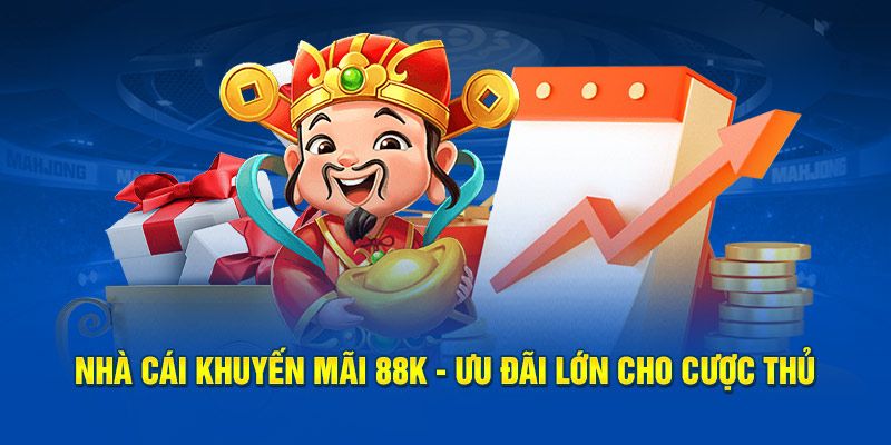 Chương trình tặng 88k tiền thưởng cho người chơi mới